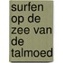 Surfen op de zee van de Talmoed