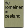De Romeinen in Zeeland by J. Trimpe Burger