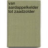 Van aardappelkelder tot zaadzolder door P. van Cruyningen