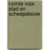 Ruimte voor stad en scheepsbouw door Provincie Zeeland