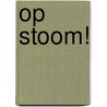 Op stoom! door T. Franken