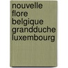 Nouvelle flore belgique grandduche luxembourg by Unknown