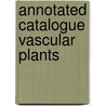 Annotated catalogue vascular plants by Ghazanfar