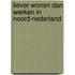 Liever wonen dan werken in Noord-Nederland