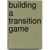 Building a Transition Game door A.D.J. Wolsink