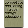 Competitive Positioning in Global Energy Education door S. Stoter