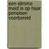 Een slimme meid is op haar pensioen voorbereid