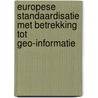 Europese standaardisatie met betrekking tot geo-informatie door J.H. van Oogen