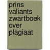 Prins valiants zwartboek over plagiaat door Mohlmann
