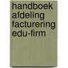 Handboek afdeling facturering edu-firm by B. Lutgens