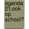 Agenda 21,ook op school? by Unknown