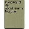 Inleiding tot de Abhidhamma filosofie door T. Dhammawiranatha