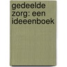 Gedeelde zorg: een ideeenboek by T. Royers