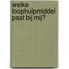 Welke loophulpmiddel past bij mij? door M. Kienhuis