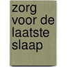 Zorg voor de laatste slaap by H. Kort