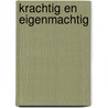 Krachtig en eigenmachtig door P. Rijkhoek