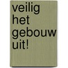 Veilig het gebouw uit! door Marjo Keizer