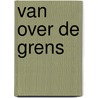 Van over de grens door L. Lucassen