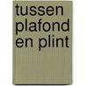 Tussen plafond en plint by Ineke Strouken