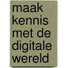 Maak kennis met de digitale wereld by L. Poggi