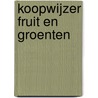 Koopwijzer Fruit en groenten door R. Molaschi