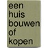 Een huis bouwen of kopen