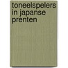 Toneelspelers in Japanse prenten by M. Förrer
