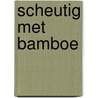 Scheutig met bamboe door Forrer