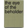 The eye of the beholder by D. den Hartog