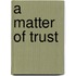 A matter of trust