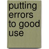 Putting errors to good use by C. van Dijck