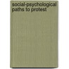 Social-psychological paths to protest by M. van Zomeren