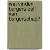 Wat vinden burgers zelf van burgerschap? door M. Hurenkamp
