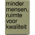 Minder mensen, ruimte voor kwaliteit