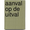 Aanval op de Uitval door M.W.J. Maasdam-Hoevers