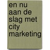 En nu aan de slag met City Marketing by G.J. Hospers