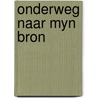 Onderweg naar myn bron by Prof. Dr. Leo Stevens