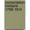 Conscription militaire 1798-1914 by Maassen