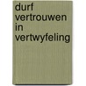 Durf vertrouwen in vertwyfeling door Prof. Dr. Leo Stevens