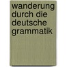 Wanderung durch die deutsche grammatik by Schols