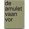 De amulet vaan vor by J. Caris
