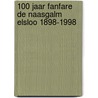 100 jaar fanfare de Naasgalm Elsloo 1898-1998 door F. van der Bruggen