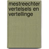 Mestreechter vertelsels en vertellinge door J. Caris