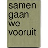 Samen gaan we vooruit by A. De Cock