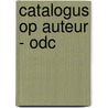 Catalogus op auteur - ODC door J. Vanhee