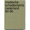 Medische schadeclaims nederland 80-90 door Angenent