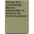 Etat de droit (rechtsstaat) libertes individuelles et absence de controle judiciare