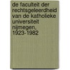 De Faculteit der Rechtsgeleerdheid van de Katholieke Universiteit Nijmegen, 1923-1982 by J.B.A.M. Brabers
