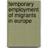 Temporary employment of migrants in Europe