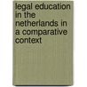 Legal education in the Netherlands in a comparative context door Onbekend